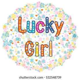 Lucky Girl - card design. Greeting card. decorative lettering text .vector illustration