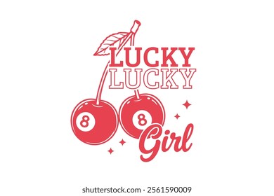 Lucky Girl, Cherry Valentine Quote T Shirt design