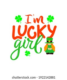 I'm lucky girl with gnome. Funny holiday quote. St. Patricks day card, poster, t shirt print. Vector illustration. Hand lettering design. Template for flyer, sticker, mug decor. Irish culture 