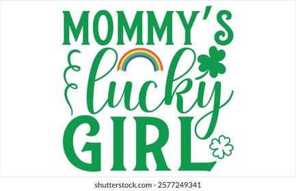 Mommy’s Lucky Girl - St. Patrick’s Day Calligraphy T-Shirt Design, Handmade Vector Art on Black Background, Perfect for Cricut and Silhouette Users, Includes EPS 10 for Flexible Customization.