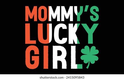 Mami’s Lucky Girl - Diseño de camisetas en el Día de San Patricio, letras a mano e inspiradoras citas aisladas en el fondo negro, usadas para impresiones en bolsas, afiches, pancartas, volante y taza, almohadas.