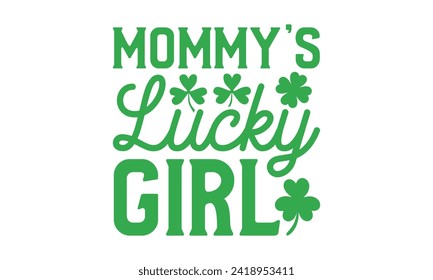 Mami’s Lucky Girl - Diseño de camisetas del Día de San Patricio, frase con letras dibujadas a mano, Cutting y Silhouette, para impresiones en bolsas, tazas, tarjetas, afiches.