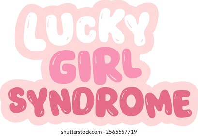 lucky girl syndrome sticker quotes women support women vibes in pink typography cute motivation lettering calligraphy