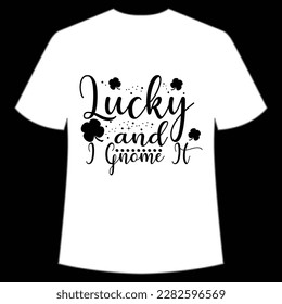 Lucky and gnome it Happy St Patrick's day shirt print template, St Patrick's design, typography design for Irish day, women day, lucky clover, Irish gift