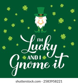 I’m lucky and I gnome it. St. Patrick’s Day Lettering.  Cute cartoon leprechaun. Funny Saint Patricks Day quote. Vector template for banner, poster, greeting card, flyer, postcard, etc