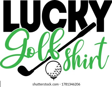 LUCKY golf shirt quote. Golf club