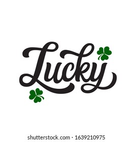 Lucky. Hand lettering word with clover leaves. Vector typography for St. Patrick's Day decorations,  posters, cards, t shirts, pubs