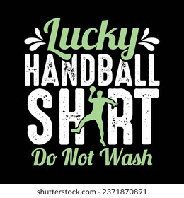 Lucky Handball Shirt Do Not Wast- T-shirt design with vector For Sports Lover