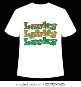 Lucky Happy St Patrick's day shirt print template, St Patrick's design, typography design for Irish day, women day, lucky clover, Irish gift