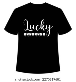 Lucky Happy St Patrick's day shirt print template, St Patrick's design, typography design for Irish day, women day, lucky clover, Irish gift