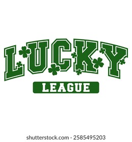 "Lucky League" varsity-style typography with bold letters and shamrocks. A great St. Patrick’s Day design for celebrating Irish luck