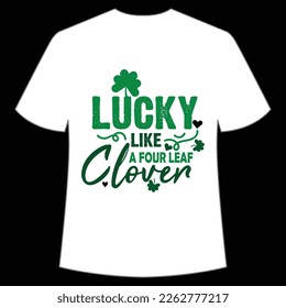 lucky like a four leaf clover St. Patrick's Day Shirt Print Template, Lucky Charms, Irish, everyone has a little luck Typography Design