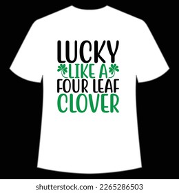 lucky like a four leaf clover St Patrick's Day Shirt Print Template, Lucky Charms, Irish, everyone has a little luck Typography Design