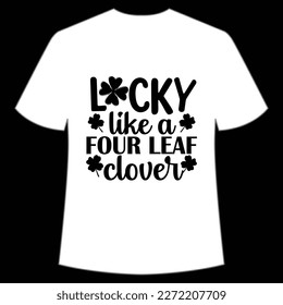 Lucky Like A Four Leaf Clover, St. Patrick's Day Shirt Print Template, Lucky Charms, Irish, everyone has a little luck Typography Design