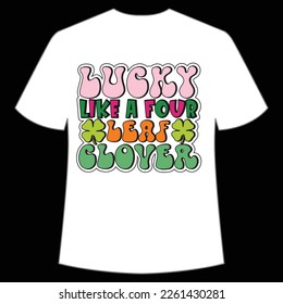 lucky like a four leaf cloyer St. Patrick's Day Shirt Print Template, Lucky Charms, Irish, everyone has a little luck Typography Design