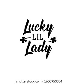 lucky lil lady. Lettering. Inspirational and funny quotes. Can be used for prints bags, t-shirts, posters, cards. St Patrick's Day card