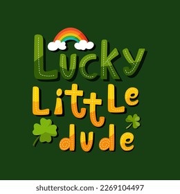 Lucky little dude handwritten lettering for St Patrick Day. Kids T shirt vector design.