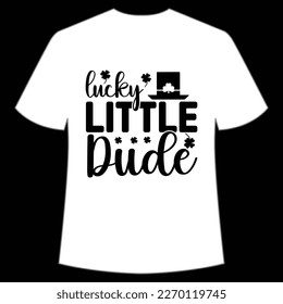 Lucky little dude Happy St Patrick's day shirt print template, St Patrick's design, typography design for Irish day, women day, lucky clover, Irish gift