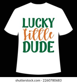 lucky little dude St. Patrick's Day Shirt Print Template, Lucky Charms, Irish, everyone has a little luck Typography