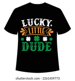 lucky little dude St. Patrick's Day Shirt Print Template, Lucky Charms, Irish, everyone has a little luck Typography Design