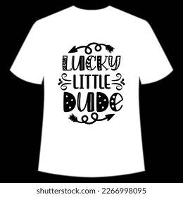 Lucky Little Dude, St. Patrick's Day Shirt Print Template, Lucky Charms, Irish, everyone has a little luck Typography Design