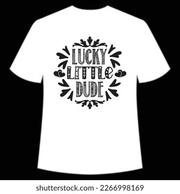 Lucky Little Dude, St. Patrick's Day Shirt Print Template, Lucky Charms, Irish, everyone has a little luck Typography Design