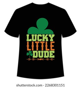 lucky little dude St Patrick's Day Shirt Print Template, Lucky Charms, Irish, everyone has a little luck Typography