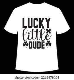 Lucky Little Dude, St. Patrick's Day Shirt Print Template, Lucky Charms, Irish, everyone has a little luck Typography Design