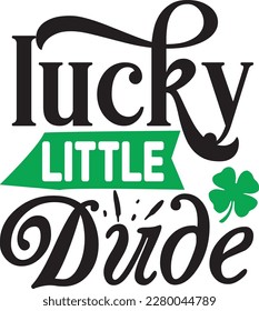 Lucky Little Dude svg , St. Patrick's Day design, St. Patrick's Day Svg design