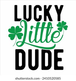 LUCKY LITTLE DUDE-ST.PATRICK'S DAY SUBLIMATION T-SHIRT DESIGN
