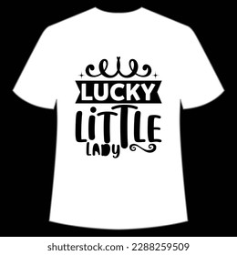 Lucky little lady Happy St Patrick's day shirt print template, St Patrick's design, typography design for Irish day, women day, lucky clover, Irish gift