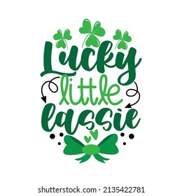 Lucky little lassie - happy greeting for St. Patrick's Day. Good for card, label print, baby clothes.