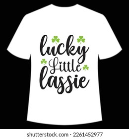 lucky little lassie St. Patrick's Day Shirt Print Template, Lucky Charms, Irish, everyone has a little luck Typography Design