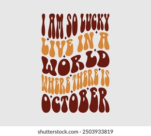 Soy tan afortunado de vivir en un mundo donde hay octubre, camiseta de otoño, camiseta divertida de Acción de Gracias de otoño diseño de camiseta de calabaza, diseño de otoño, Diseños de calabaza