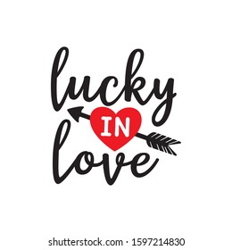 lucky in love with arrow impaled heart valentine theme graphic design vector for greeting card and t shirt print