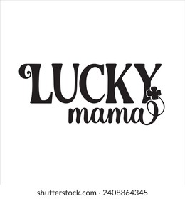 lucky mama background inspirational positive quotes, motivational, typography, lettering design