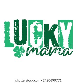 Lucky Mama distressed grunge design for st. Patrick's day. Patricks day gifts.