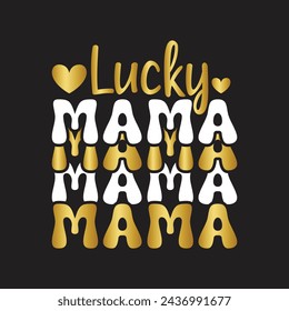 Lucky Mama. Mother's Day T-Shirt Design, Posters, Greeting Cards, Textiles, and Sticker Vector Illustration