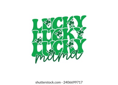 Lucky Mama St Patrick's Day EPS T-shirt Design, diseño de camisetas St Patrick's Day, diseño divertido de letras inspiracionales para afiches en el Día de San Patricio