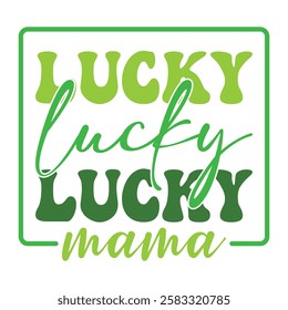 Lucky Mama St. Patrick's Day T-Shirt Design.