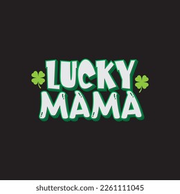 Lucky Mama St.Patrick's Day Sublimation. Typography Cricut Craft