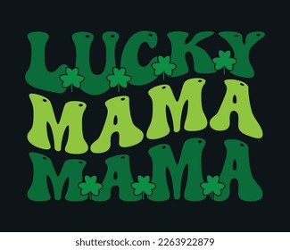 Lucky Mama Svg Design,St. Patrick's Day SVG Cut Files,St. Patrick's Day Retro SVG ,St Patrick's Day Quotes