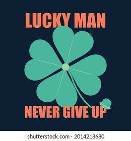 Lucky man. Can be used as t-shirt design, greeting card.