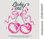 Lucky me cherryGirls graphics for fruit design, cherry bow with slogan typography, fashion graphic prints for cherries fruit cute t-shirt pattern, vintage food fashion slogan print for t-shirt