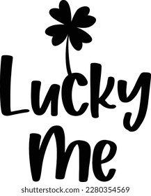 Lucky Me is a great St. Patrick's Day or lucky me graphic that can be used for t-shirt, mugs, or any other products as well as promotional products.