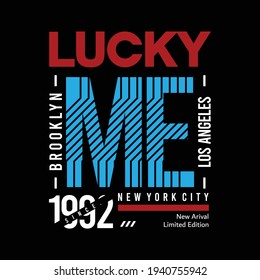 Lucky Me Slogan, Brooklyn, Los Angeles typography tee shirt graphics, vectors