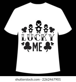 Lucky Me St. Patrick's Day Shirt Print Template, Lucky Charms, Irish, everyone has a little luck Typography Design