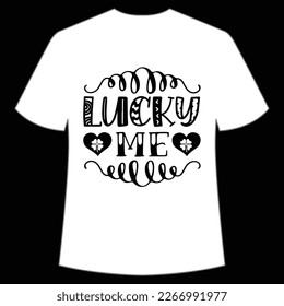 Lucky Me St. Patrick's Day Shirt Print Template, Lucky Charms, Irish, everyone has a little luck Typography Design