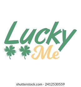 LUCKY ME- ST.PATRICK'S DAY T-SHIRT DESIGN, 