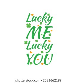 Lucky me, lucky you, Patrick's day tshirt design